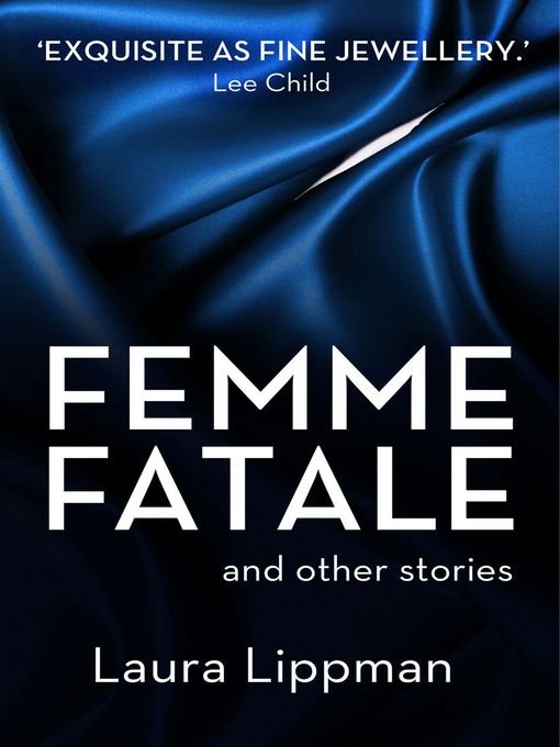 Title details for Femme Fatale and other stories by Laura Lippman - Wait list